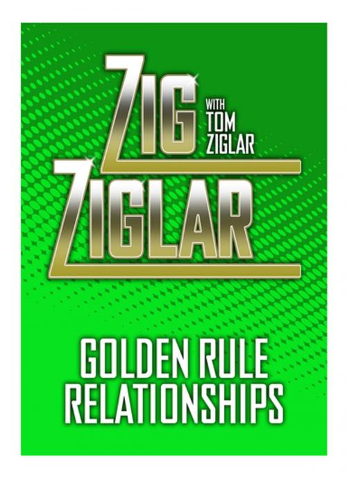Cover of the book Golden Rule Relationships by Zig Ziglar, Tom Ziglar, G&D Media
