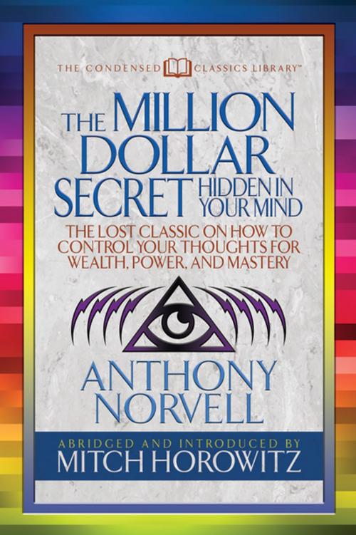 Cover of the book The Million Dollar Secret Hidden in Your Mind (Condensed Classics) by Anthony Norvell, Mitch Horowitz, G&D Media