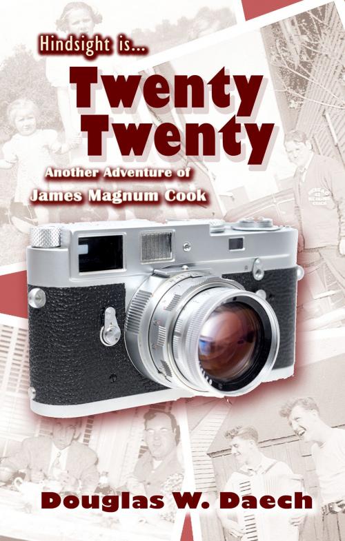 Cover of the book Hindsight is Twenty Twenty by Douglas Daech, Douglas Daech