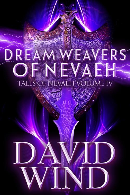 Cover of the book Dream Weavers of Nevaeh by David Wind, DMW
