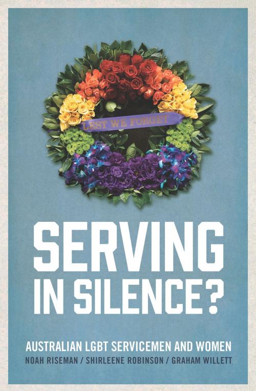 Cover of the book Serving in Silence? by Noah Riseman, Shirleene Robinson, Graham Willett, University of New South Wales Press