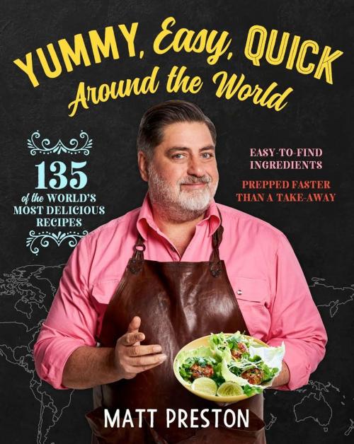 Cover of the book Yummy, Easy, Quick: Around the World by Matt Preston, Pan Macmillan Australia