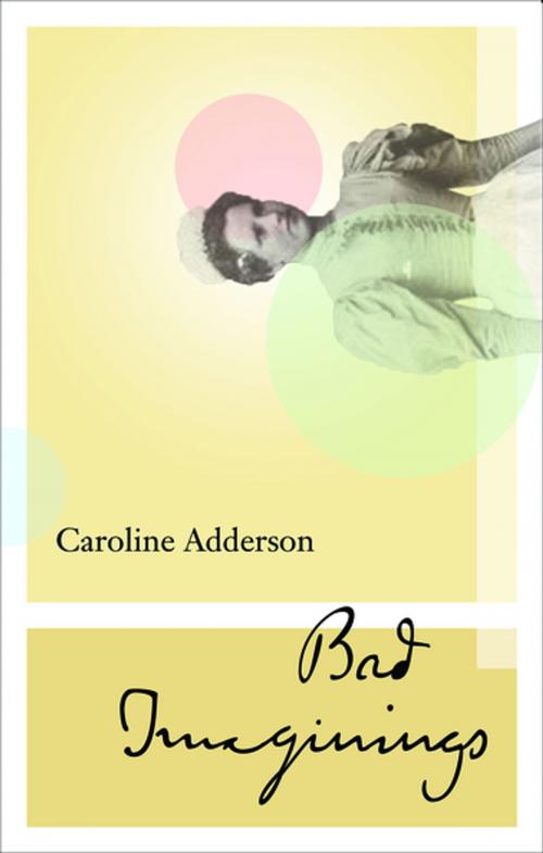 Cover of the book Bad Imaginings by Caroline Adderson, Biblioasis