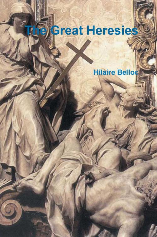 Cover of the book The Great Heresies by Hilaire Belloc, Upfront