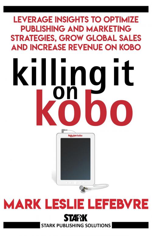 Cover of the book Killing It On Kobo by Mark Leslie Lefebvre, Stark Publishing