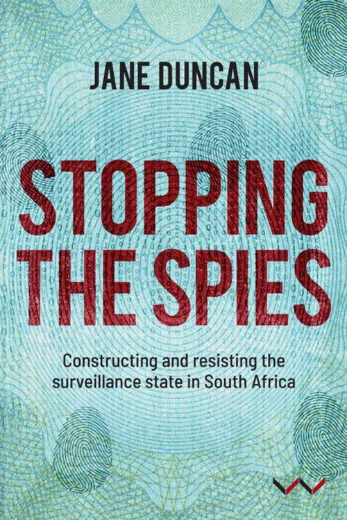 Cover of the book Stopping the Spies by Jane Duncan, Wits University Press