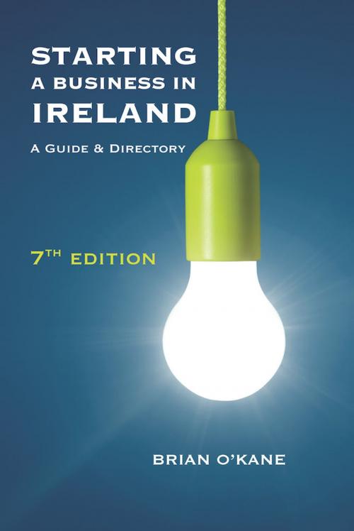 Cover of the book Starting a Business in Ireland 7e: A Guide & Directory by Brian O'Kane, Oak Tree Press