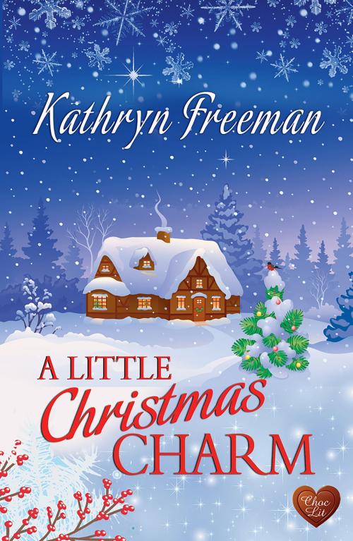 Cover of the book A Little Christmas Charm (Choc Lit) by Kathryn Freeman, Choc Lit