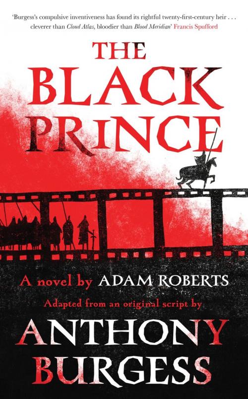 Cover of the book The Black Prince by Adam Roberts, Anthony Burgess, Unbound