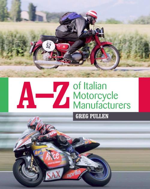 Cover of the book A-Z of Italian Motorcycle Manufacturers by Greg Pullen, Crowood