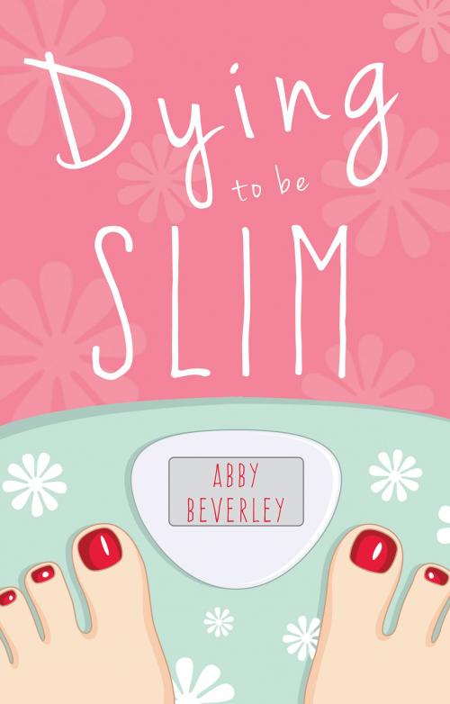 Cover of the book Dying to be Slim by Abby Beverley, Troubador Publishing Ltd