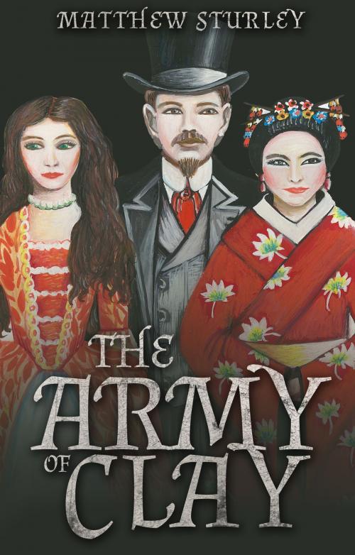 Cover of the book The Army of Clay by Matthew Sturley, Troubador Publishing Ltd