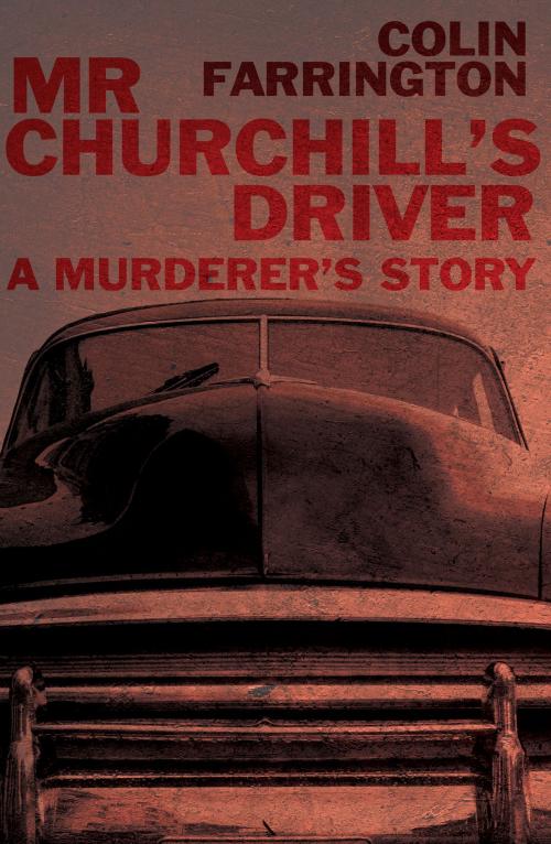 Cover of the book Mr Churchill’s Driver by Colin Farrington, Troubador Publishing Ltd