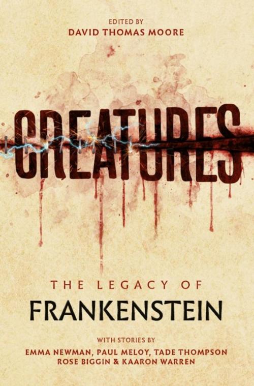 Cover of the book Creatures: the Legend of Frankenstein by Emma Newman, Paul Meloy, Rebellion Publishing Ltd