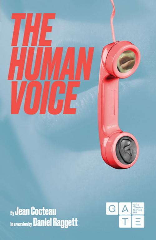 Cover of the book The Human Voice by Jean Cocteau, Daniel Raggett, Oberon Books