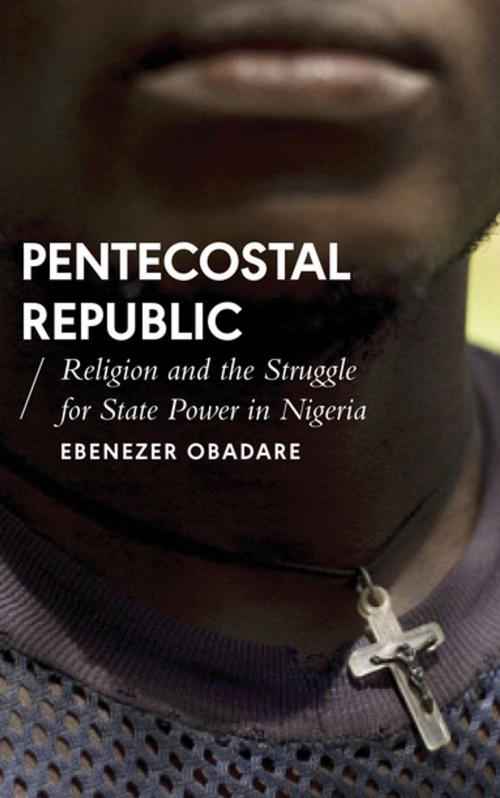 Cover of the book Pentecostal Republic by Ebenezer Obadare, Zed Books