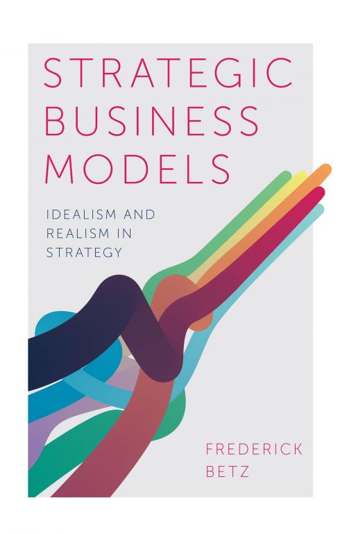 Cover of the book Strategic Business Models by Frederick Betz, Emerald Publishing Limited
