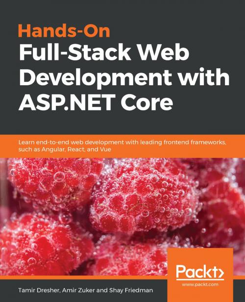 Cover of the book Hands-On Full-Stack Web Development with ASP.NET Core by Tamir Dresher, Amir Zuker, Shay Friedman, Packt Publishing