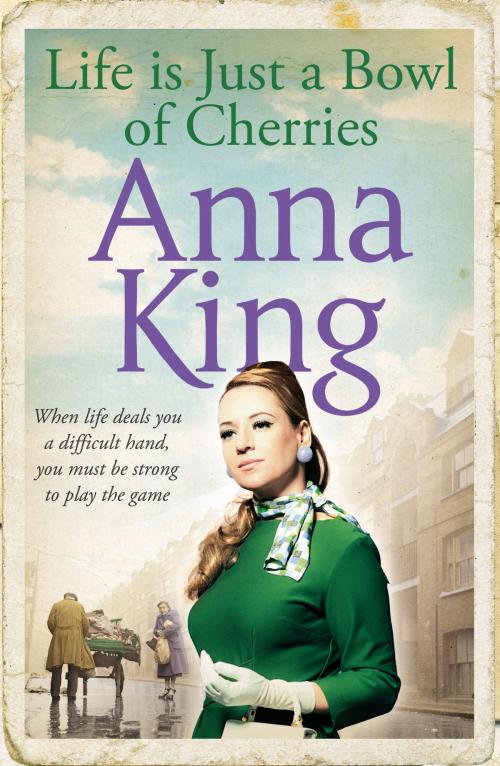 Cover of the book Life is Just a Bowl of Cherries by Anna King, Canelo