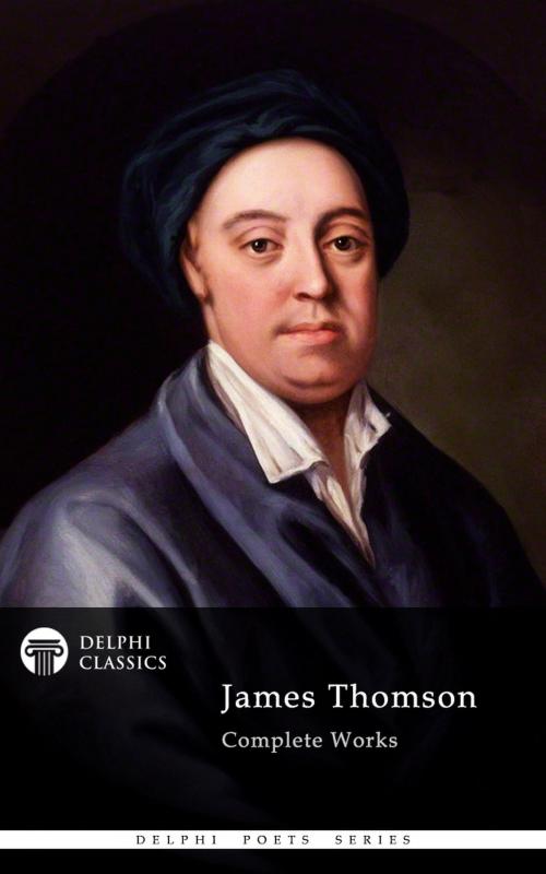Cover of the book Delphi Complete Works of James Thomson (Illustrated) by James Thomson, Delphi Classics Ltd