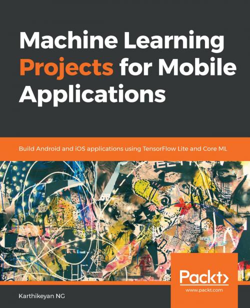 Cover of the book Machine Learning Projects for Mobile Applications by Karthikeyan NG, Packt Publishing