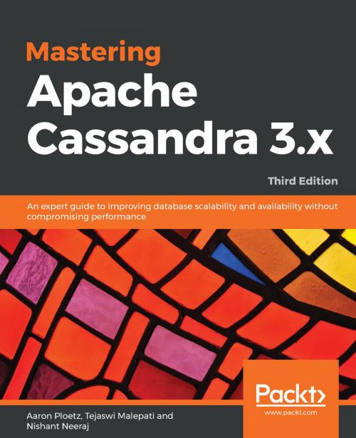 Cover of the book Mastering Apache Cassandra 3.x by Nishant Neeraj, Aaron Ploetz, Tejaswi Malepati, Packt Publishing