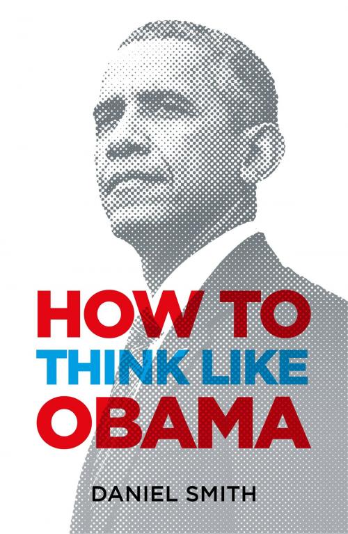 Cover of the book How to Think Like Obama by Daniel Smith, Michael O'Mara