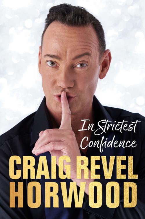 Cover of the book In Strictest Confidence by Craig Revel Horwood, Michael O'Mara