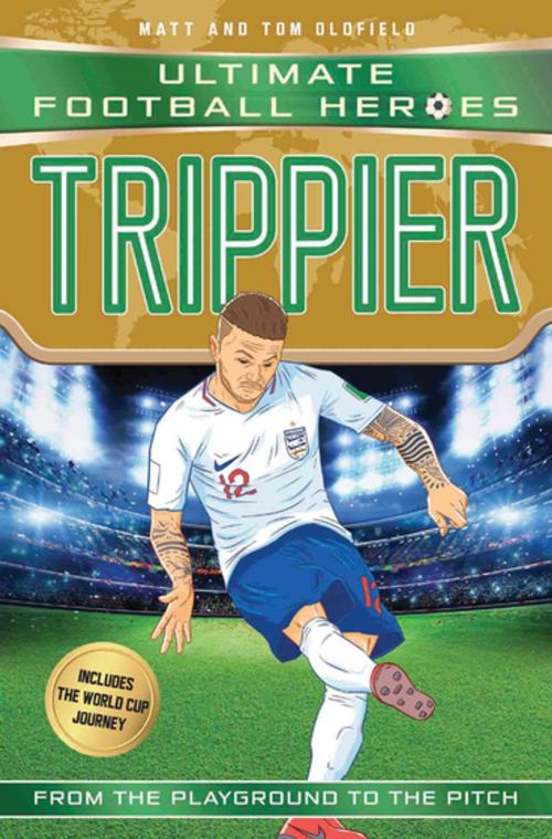Cover of the book Trippier (Ultimate Football Heroes - International Edition) - includes the World Cup Journey! by Matt & Tom Oldfield, John Blake