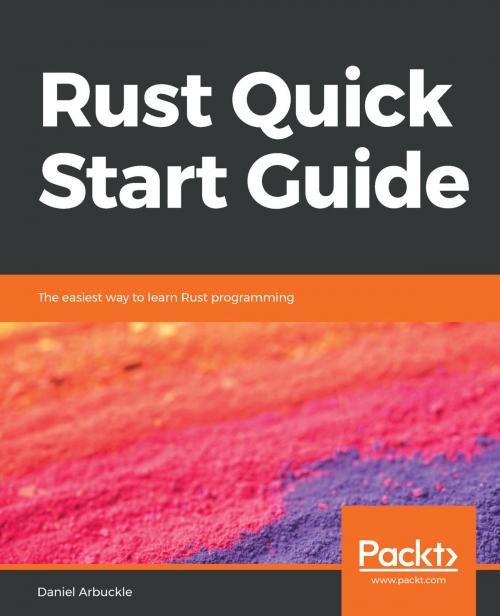 Cover of the book Rust Quick Start Guide by Daniel Arbuckle, Packt Publishing