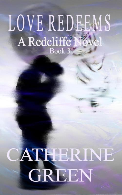 Cover of the book Love Redeems (A Redcliffe Novel) by Catherine Green, Catherine Green