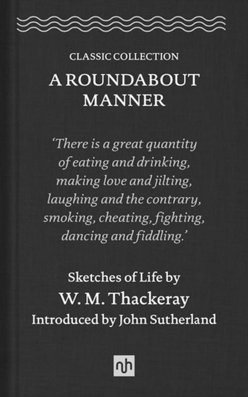 Cover of the book A Roundabout Manner by William Makepeace Thackeray, Notting Hill Editions