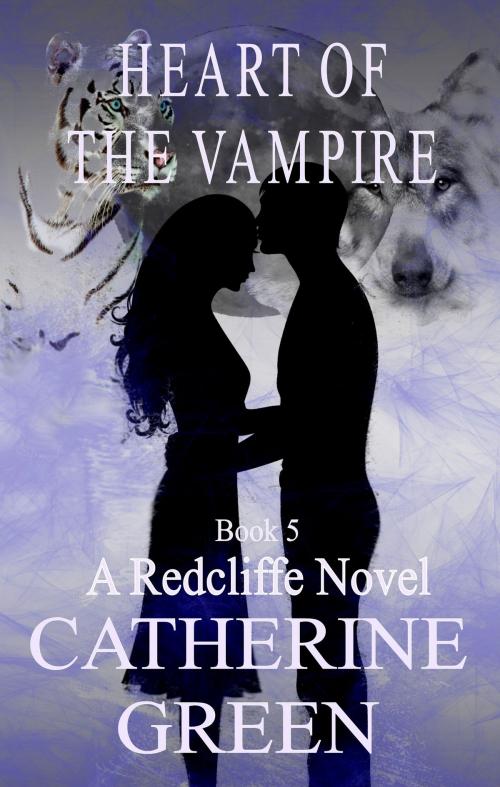 Cover of the book Heart of the Vampire: A Redcliffe Novel Book 5 by Catherine Green, Mirador Publishing