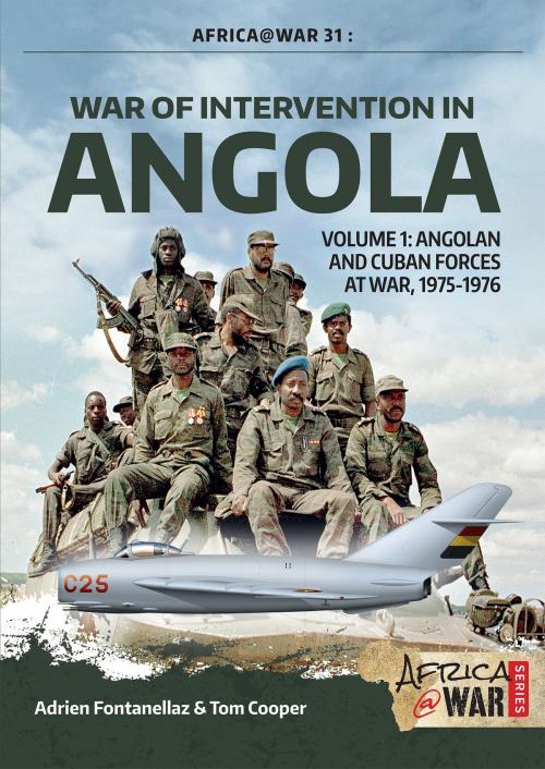Cover of the book War of Intervention in Angola. Volume 1 by Tom Cooper, Adrien Fontanellaz, Helion and Company