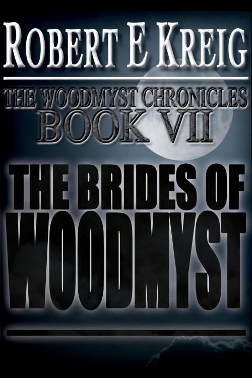 Cover of the book The Brides of Woodmyst by Robert E Kreig, Vivid Publishing