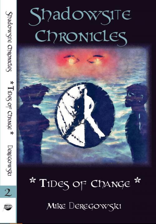 Cover of the book Shadowsite Chronicles: Book 2 ~ Tides of Change by Mike Deregowski, Dream Write Publishing