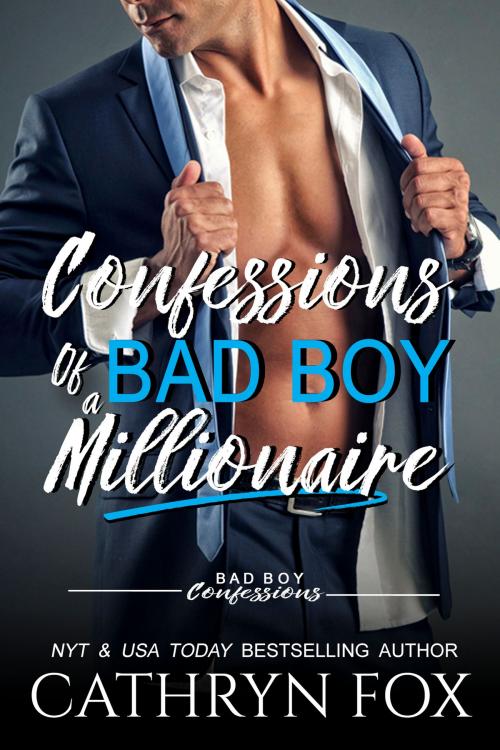 Cover of the book Confessions of a Bad Boy Millionaire by Cathryn Fox, Cathryn Fox