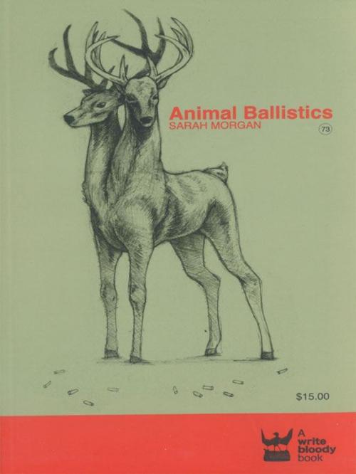 Cover of the book Animal Ballistics by Sarah Morgan, Write Bloody Publishing