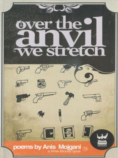 Cover of the book Over the Anvil We Stretch by Anis Mojgani, Write Bloody Publishing