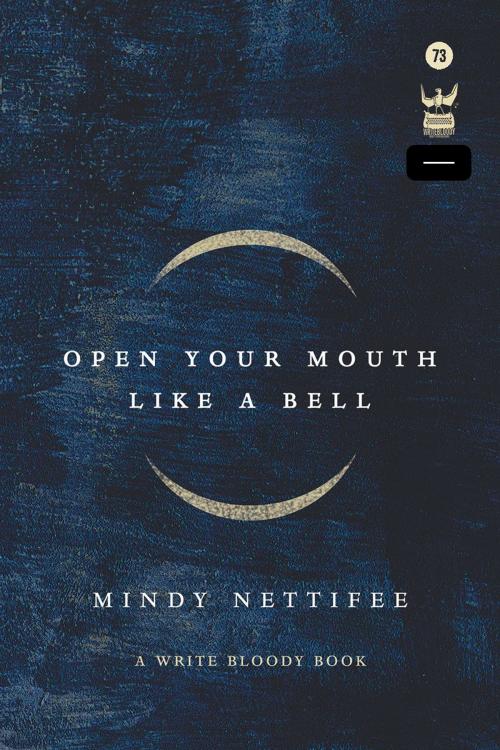 Cover of the book Open Your Mouth Like a Bell by Mindy Nettifee, Write Bloody Publishing