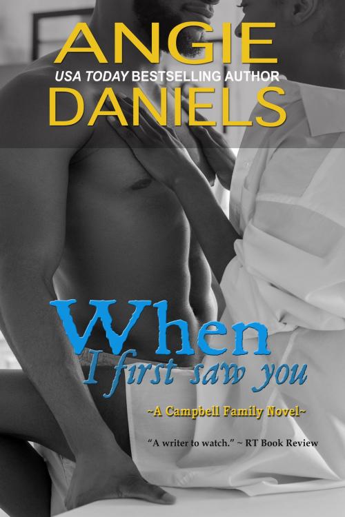 Cover of the book When I First Saw You by Angie Daniels, Angie Daniels