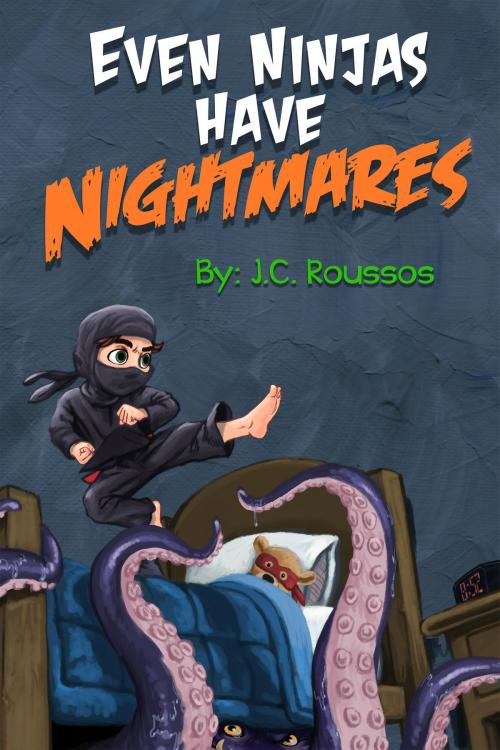 Cover of the book Even Ninjas Have Nightmares by J.C. Roussos, Hocus Pocus Publishing, Inc.