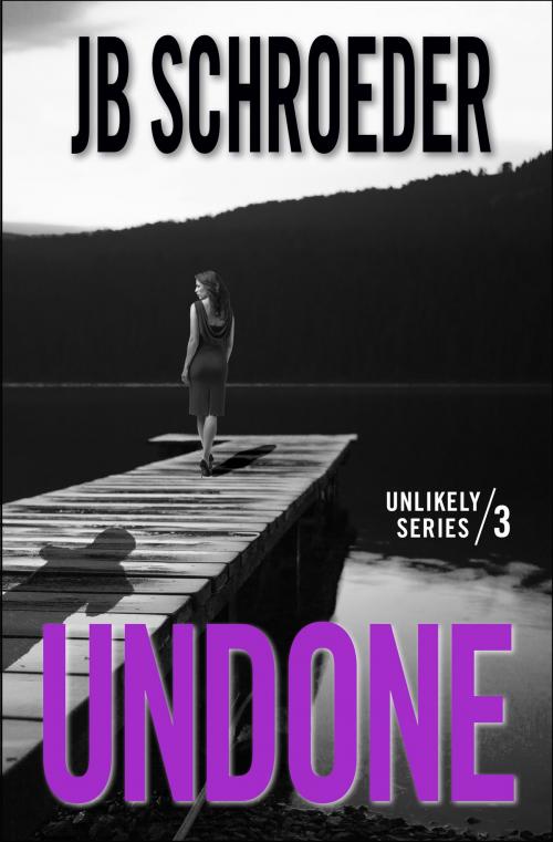Cover of the book Undone by JB Schroeder, JB Schroeder, LLC