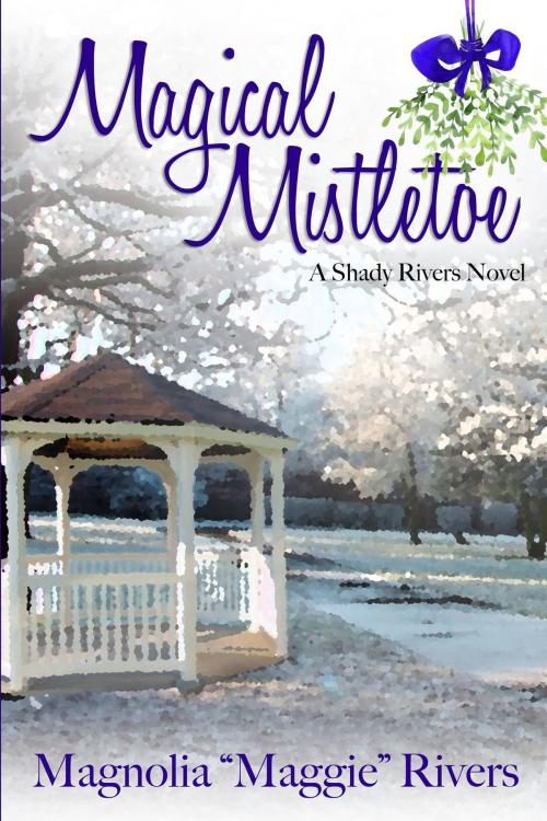 Cover of the book Magical Mistletoe by Maggie Rivers, Maggie Rivers