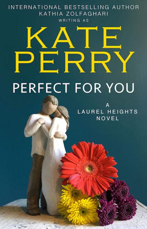 Cover of the book Perfect for You by Kate Perry, Kathia Zolfaghari, Firelight & Fairy Dust Unlimited