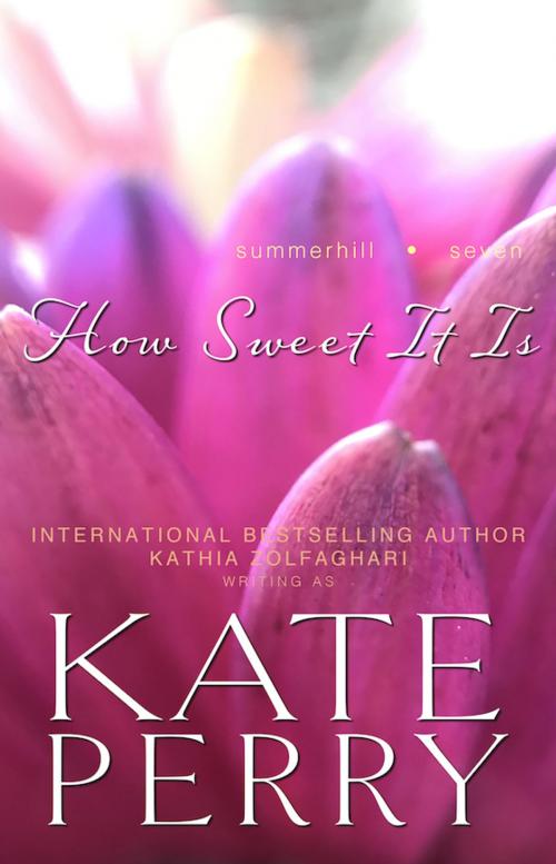 Cover of the book How Sweet It Is by Kate Perry, Kathia Zolfaghari, Firelight & Fairy Dust Unlimited
