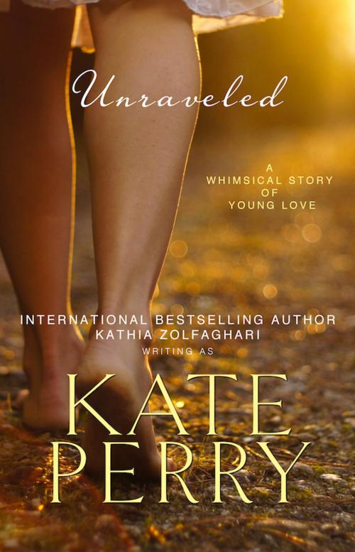 Cover of the book Unraveled by Kate Perry, Kathia Zolfaghari, Firelight & Fairy Dust Unlimited