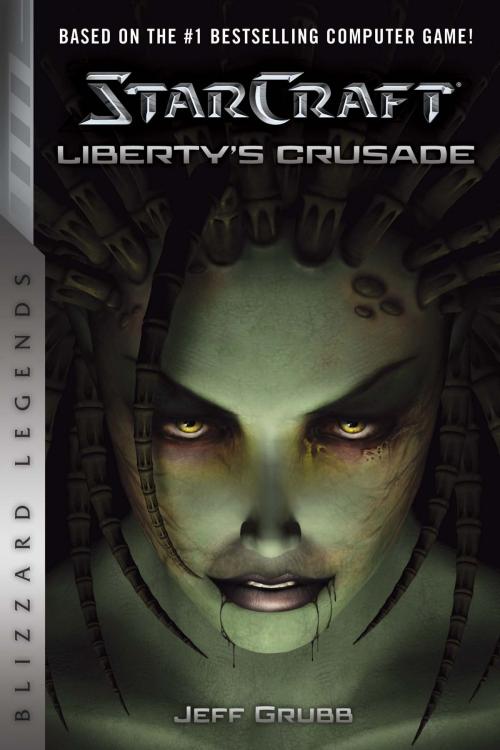 Cover of the book StarCraft: Liberty's Crusade by Jeff Grubb, Blizzard Entertainment, LLC