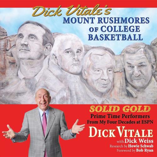 Cover of the book Dick Vitale's Mount Rushmores of College Basketball by Dick Vitale, Dick Weiss, Nico 11 Publishing & Design