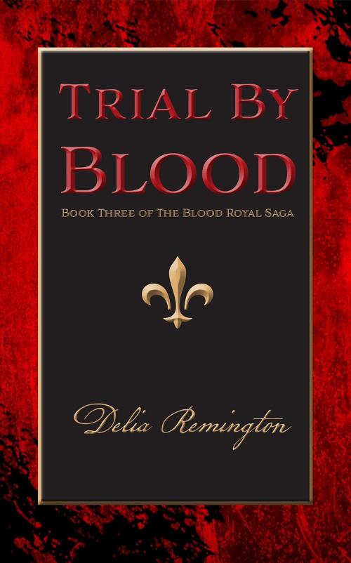 Cover of the book Trial By Blood by Delia Remington, Eagle Heights LLC